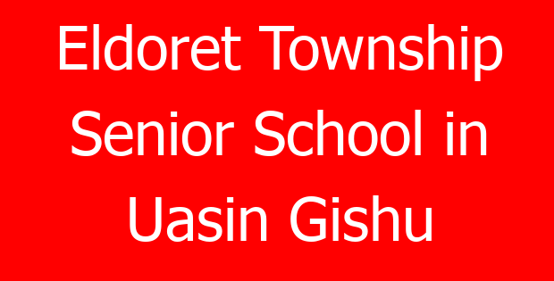 Eldoret Township Senior School in Uasin Gishu