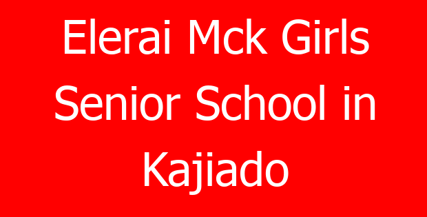 Elerai Mck Girls Senior School in Kajiado