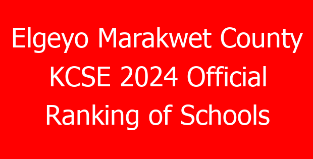 Elgeyo Marakwet County KCSE 2024 Official Ranking of Schools
