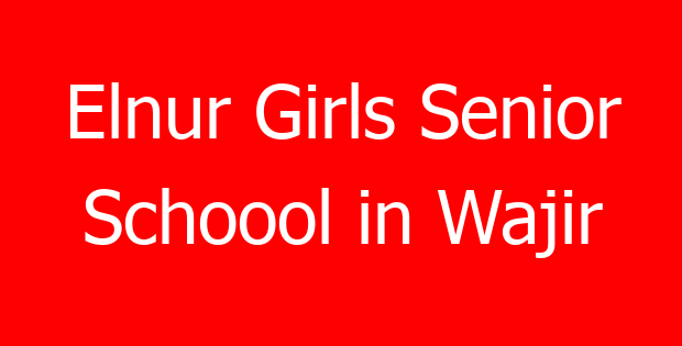 Elnur Girls Senior Schoool in Wajir
