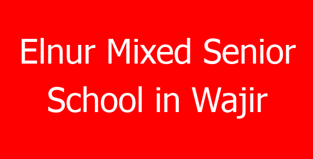 Elnur Mixed Senior School in Wajir
