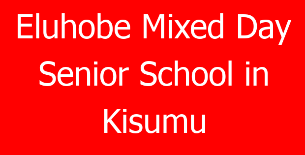 Eluhobe Mixed Day Senior School in Kisumu