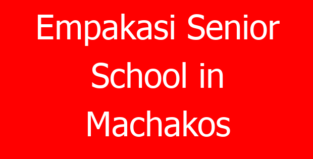 Empakasi Senior School in Machakos