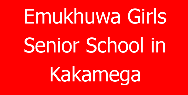 Emukhuwa Girls Senior School in Kakamega