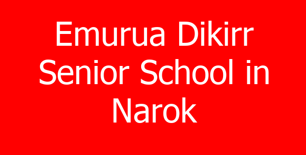 Emurua Dikirr Senior School in Narok