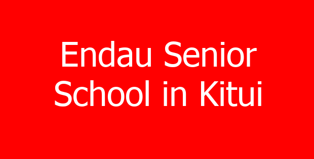 Endau Senior School in Kitui
