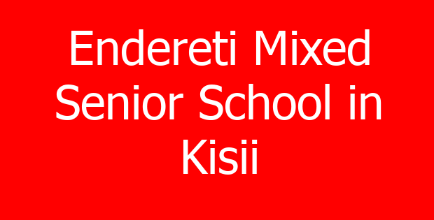 Endereti Mixed Senior School in Kisii