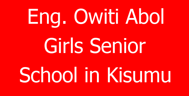 Eng. Owiti Abol Girls Senior School in Kisumu