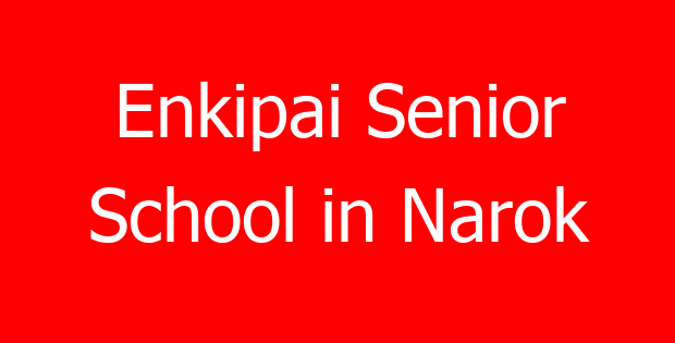 Enkipai Senior School in Narok