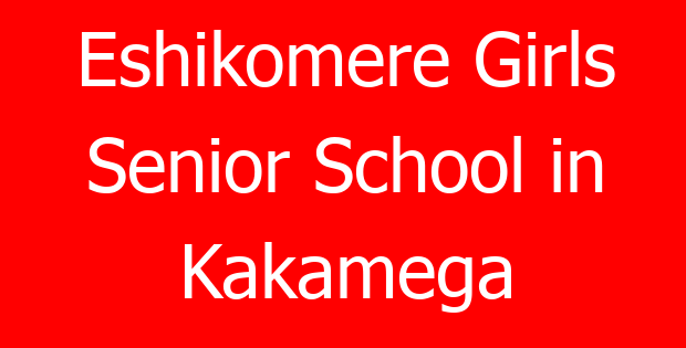 Eshikomere Girls Senior School in Kakamega