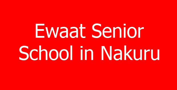 Ewaat Senior School in Nakuru