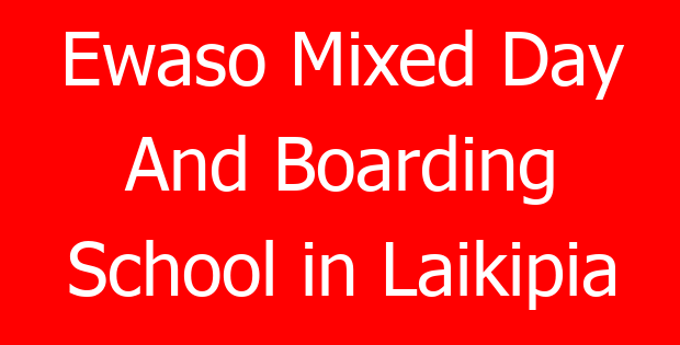 Ewaso Mixed Day And Boarding School in Laikipia