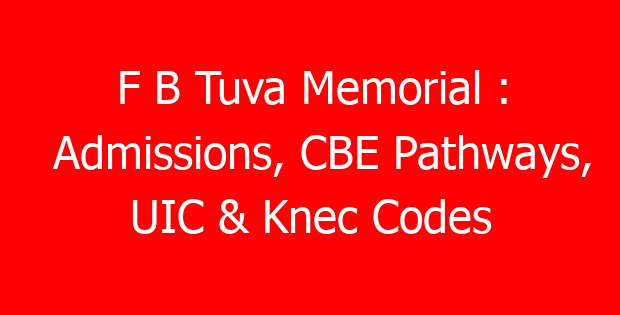 F B Tuva Memorial : Admissions, CBE Pathways, UIC & Knec Codes