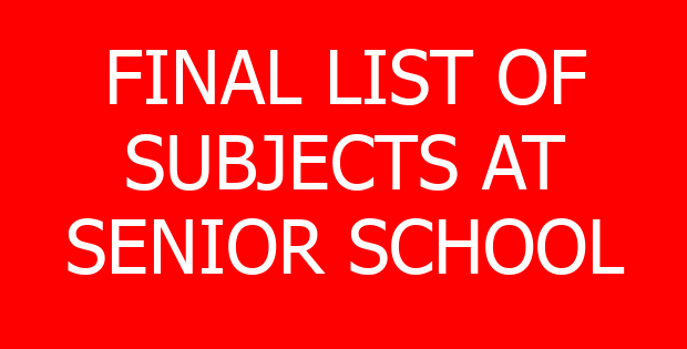 FINAL LIST OF SUBJECTS AT SENIOR SCHOOL