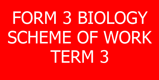 FORM 3 BIOLOGY SCHEME OF WORK TERM 3