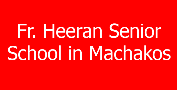 Fr. Heeran Senior School in Machakos