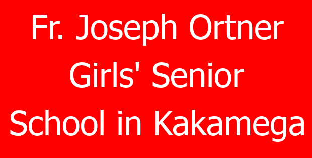 Fr. Joseph Ortner Girls’ Senior School in Kakamega