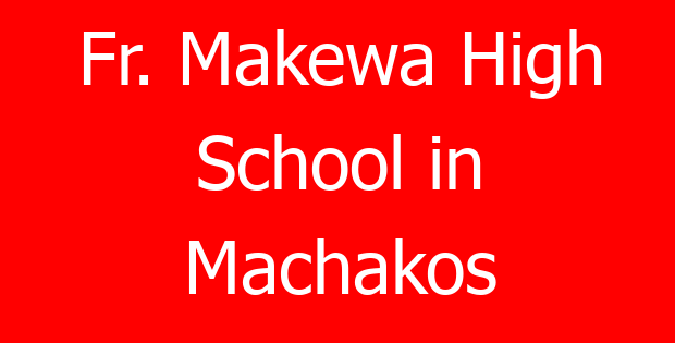 Fr. Makewa High School in Machakos