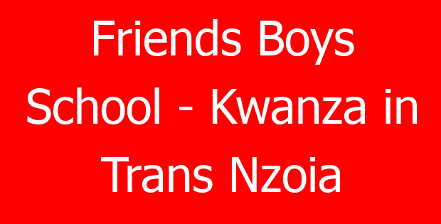 Friends Boys School – Kwanza in Trans Nzoia