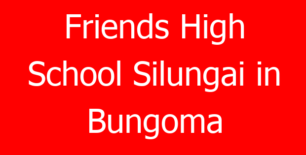 Friends High School Silungai in Bungoma