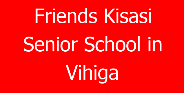 Friends Kisasi Senior School in Vihiga