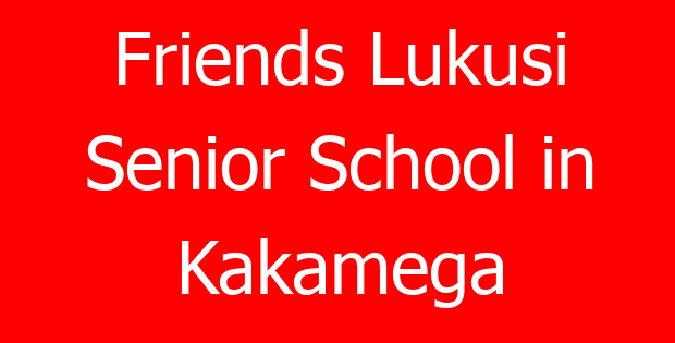 Friends Lukusi Senior School in Kakamega