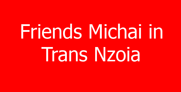 Friends Michai in Trans Nzoia