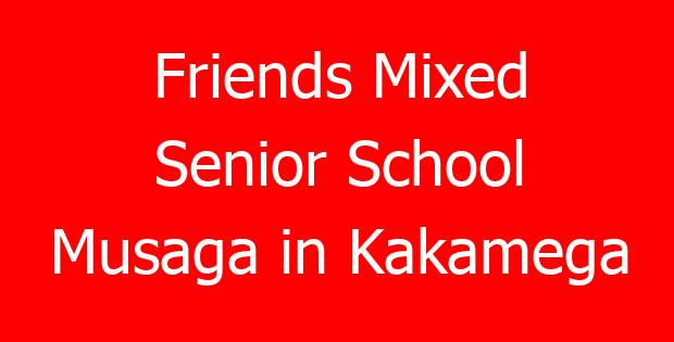 Friends Mixed Senior School Musaga in Kakamega