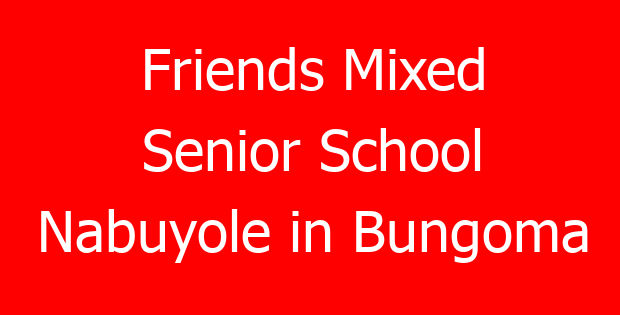 Friends Mixed Senior School Nabuyole in Bungoma