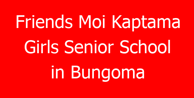 Friends Moi Kaptama Girls Senior School in Bungoma