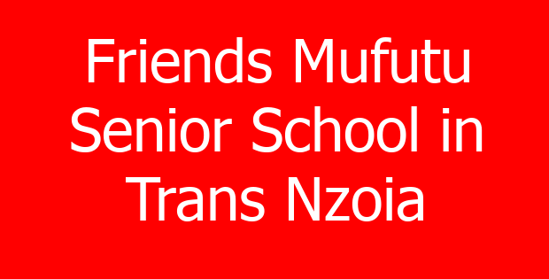 Friends Mufutu Senior School in Trans Nzoia