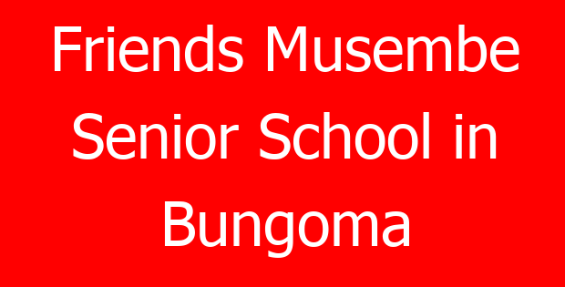 Friends Musembe Senior School in Bungoma