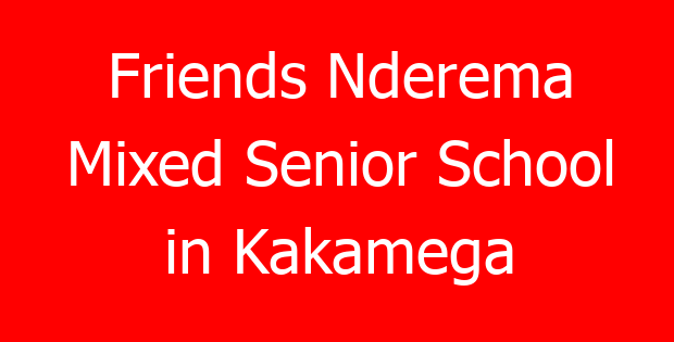 Friends Nderema Mixed Senior School in Kakamega