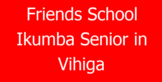 Friends School Ikumba Senior in Vihiga