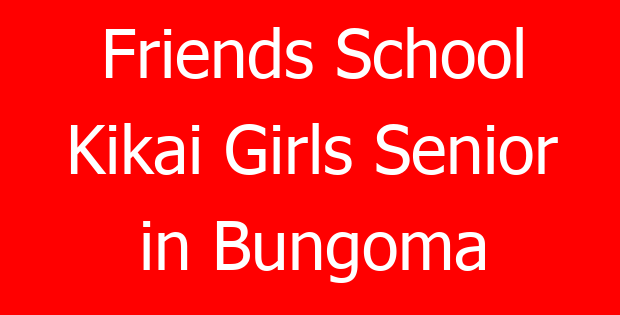 Friends School Kikai Girls Senior in Bungoma