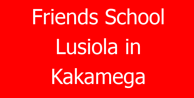 Friends School Lusiola in Kakamega