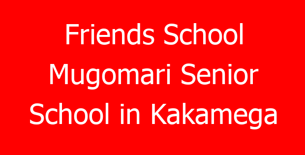 Friends School Mugomari Senior School in Kakamega