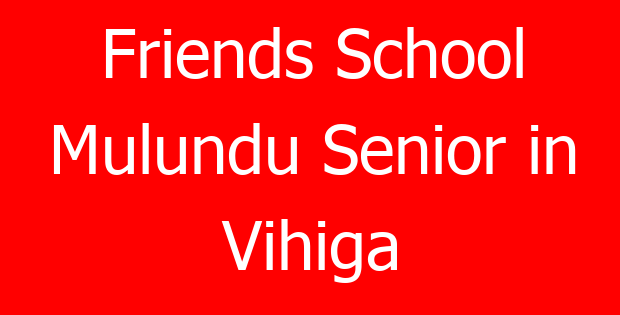 Friends School Mulundu Senior in Vihiga