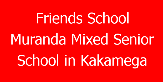 Friends School Muranda Mixed Senior School in Kakamega