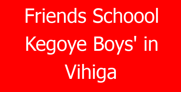 Friends Schoool Kegoye Boys’ in Vihiga