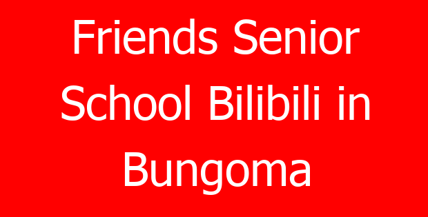Friends Senior School Bilibili in Bungoma