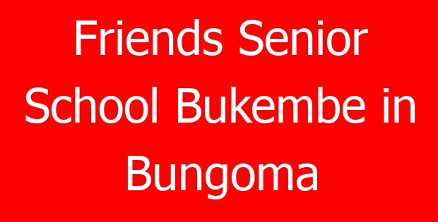 Friends Senior School Bukembe in Bungoma