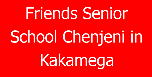 Friends Senior School Chenjeni in Kakamega