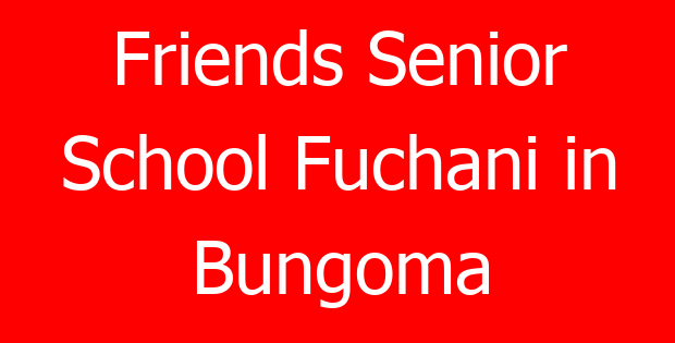 Friends Senior School Fuchani in Bungoma