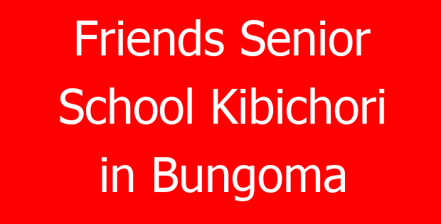Friends Senior School Kibichori in Bungoma