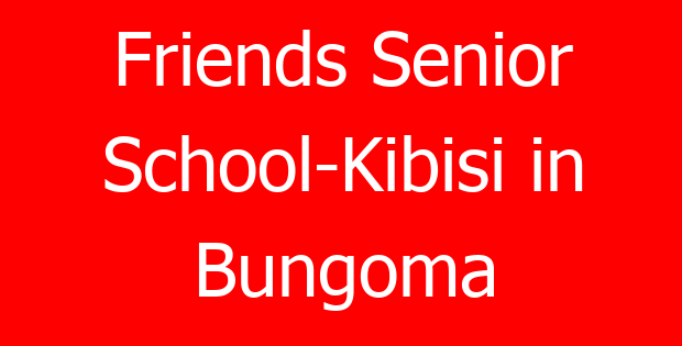 Friends Senior School-Kibisi in Bungoma