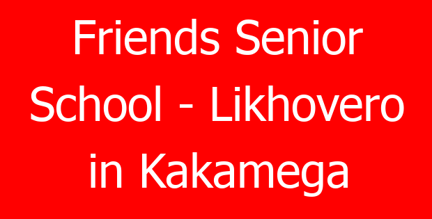 Friends Senior School – Likhovero in Kakamega