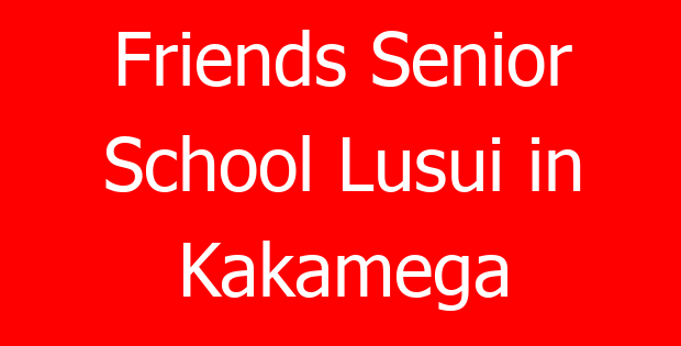 Friends Senior School Lusui in Kakamega