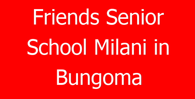 Friends Senior School Milani in Bungoma