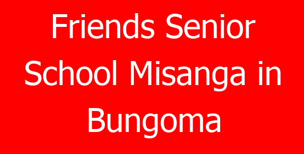 Friends Senior School Misanga in Bungoma